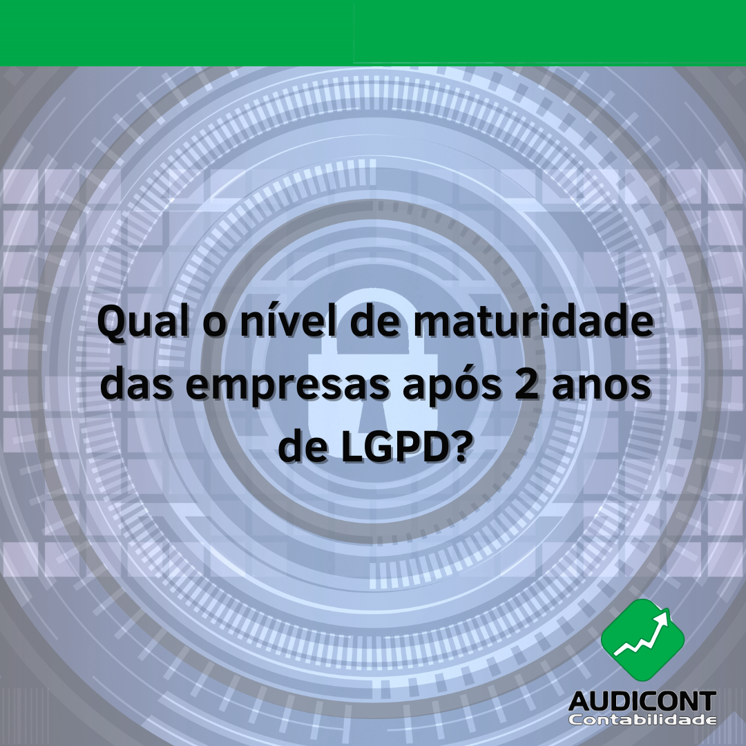 Qual o nível de maturidade das empresas após 2 anos de LGPD?