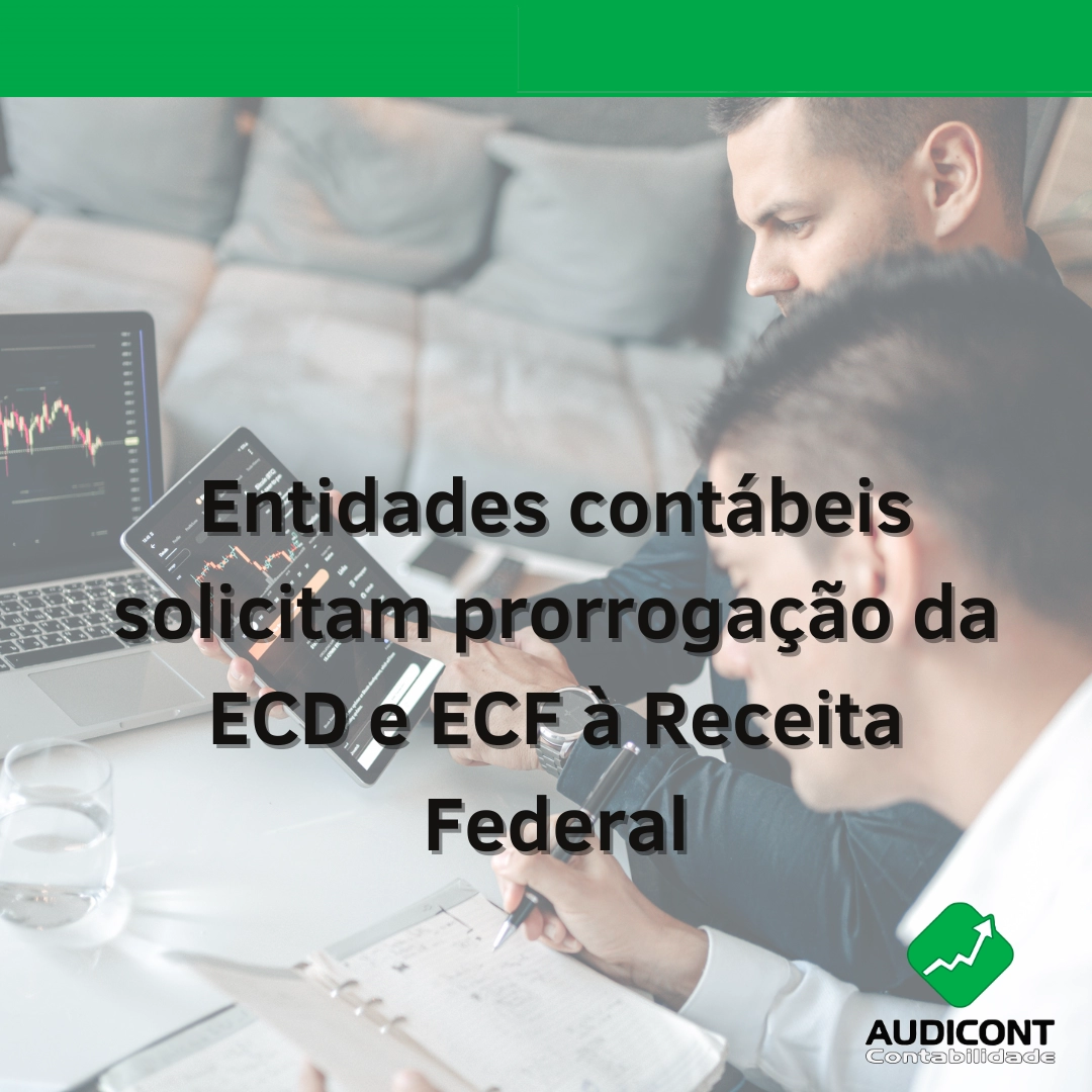 Entidades contábeis solicitam prorrogação da ECD e ECF à Receita Federal