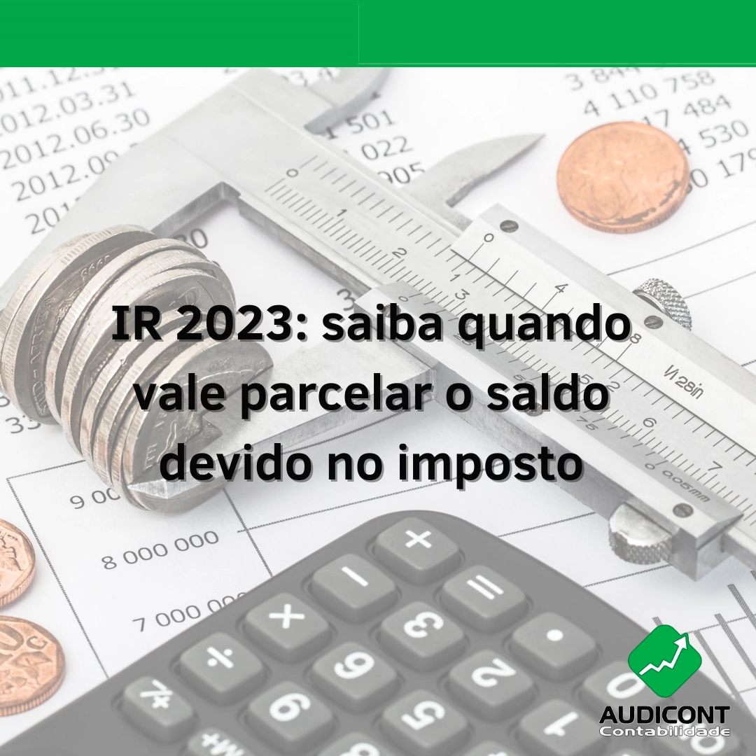 IR 2023: saiba quando vale parcelar o saldo devido no imposto