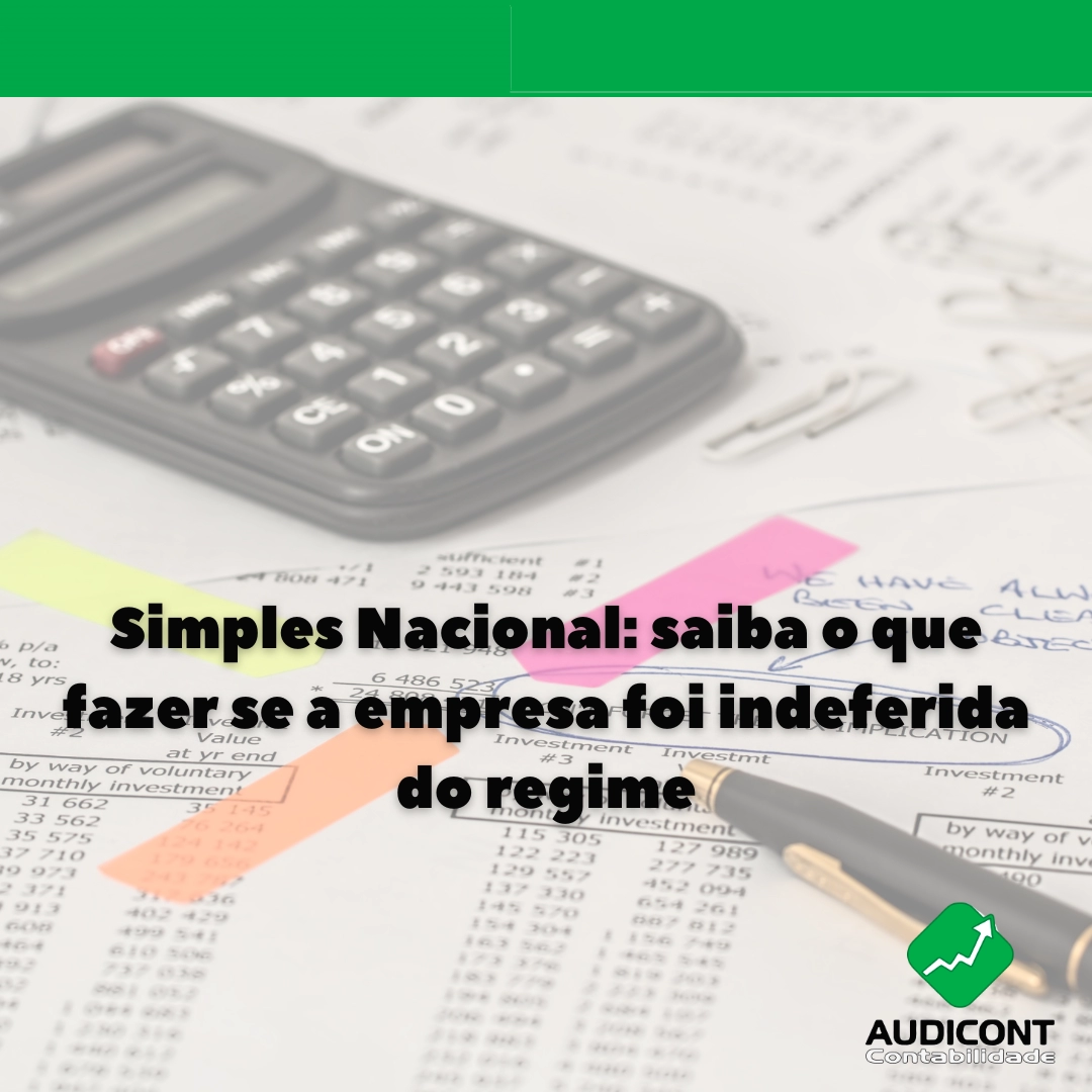 Simples Nacional: saiba o que fazer se a empresa foi indeferida do regime