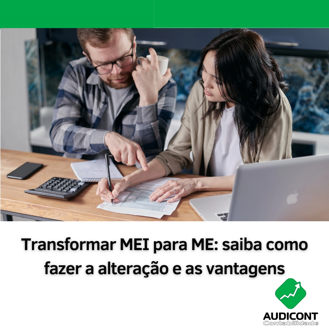 Transformar MEI para ME: saiba como fazer a alteração e as vantagens