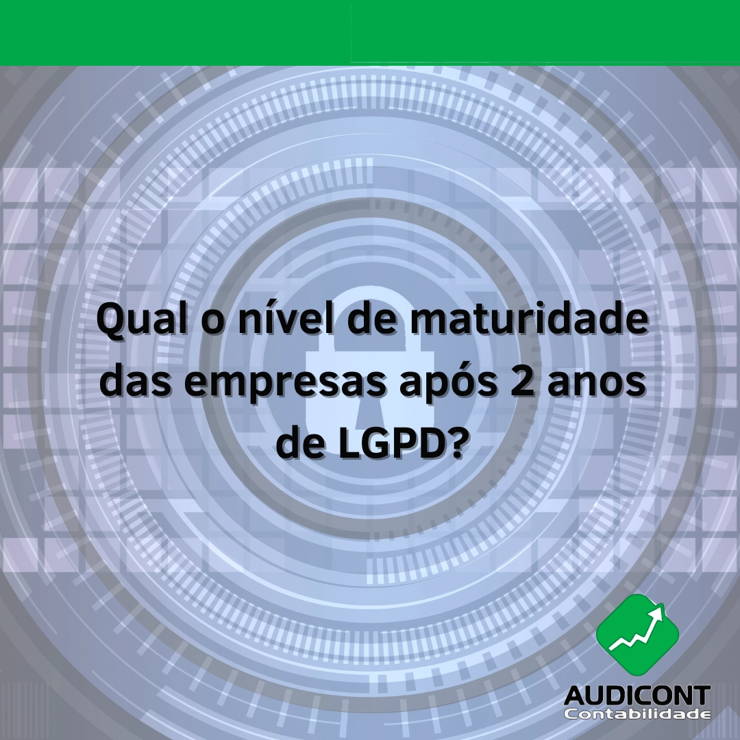 Qual o nível de maturidade das empresas após 2 anos de LGPD?