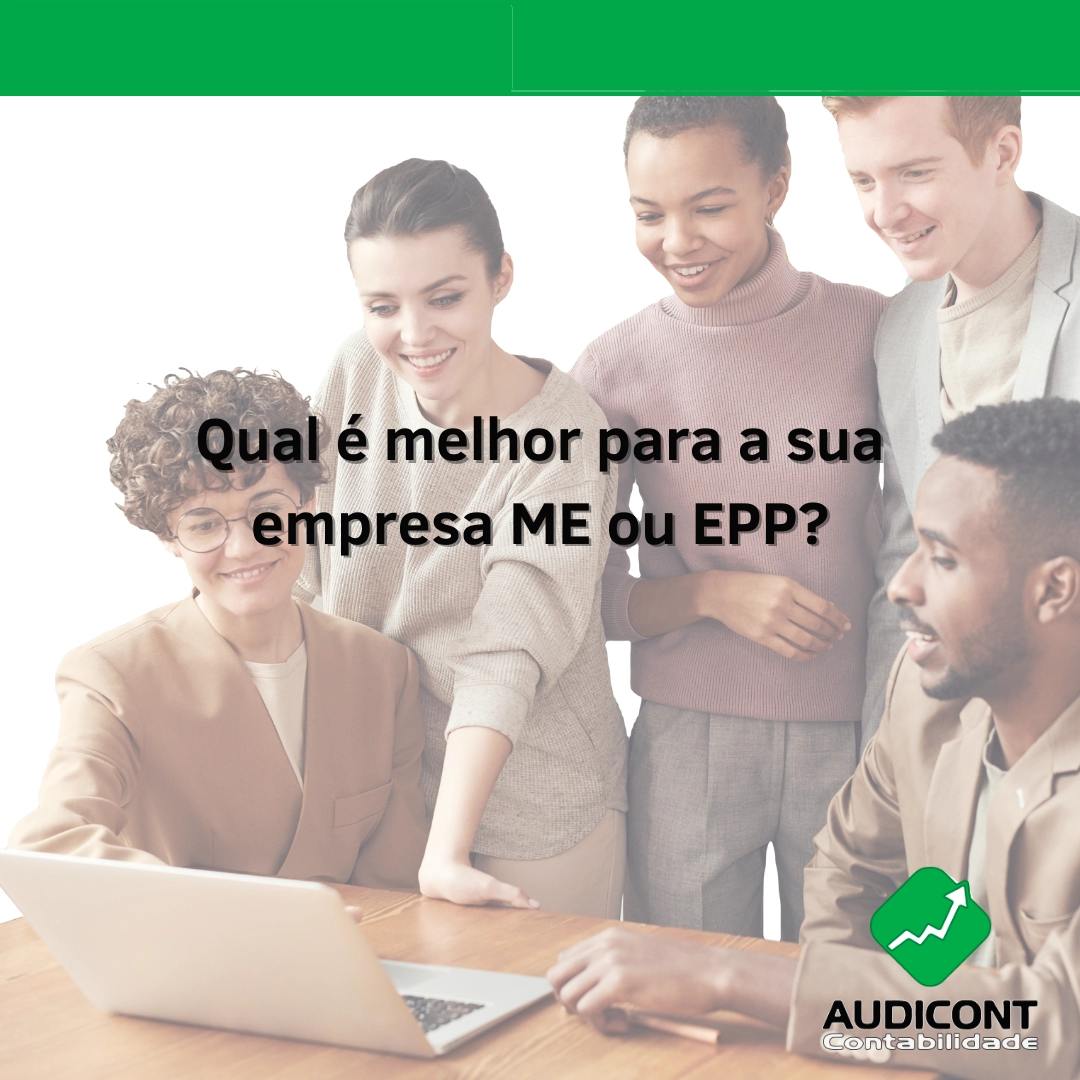 Qual é melhor para a sua empresa ME ou EPP?